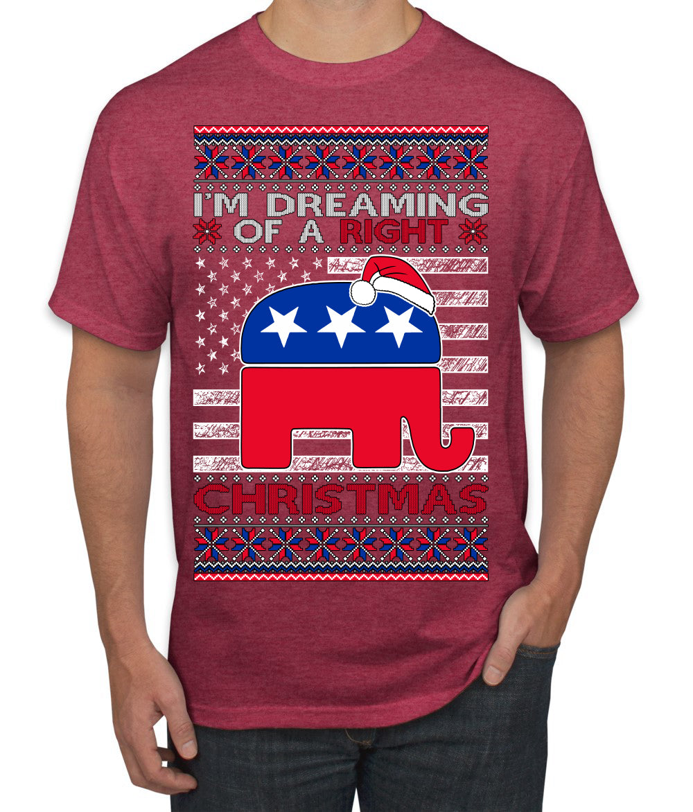 I'm Dreaming Of A Right Christmas Republican GOP Ugly Christmas Sweater Men's T-Shirt