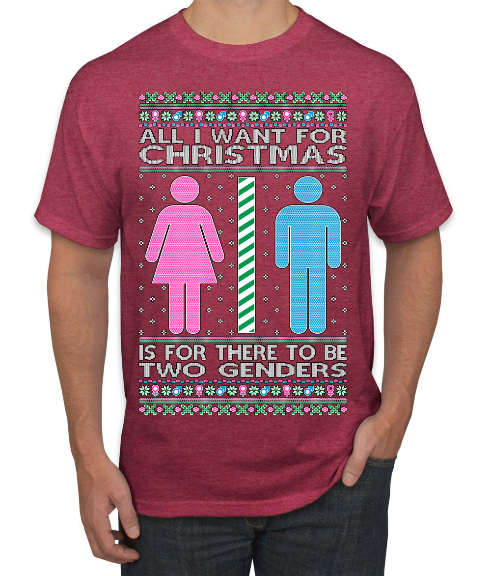 All I Want For Christmas Is For There To Be Two Genders Ugly Christmas Sweater Men's T-Shirt