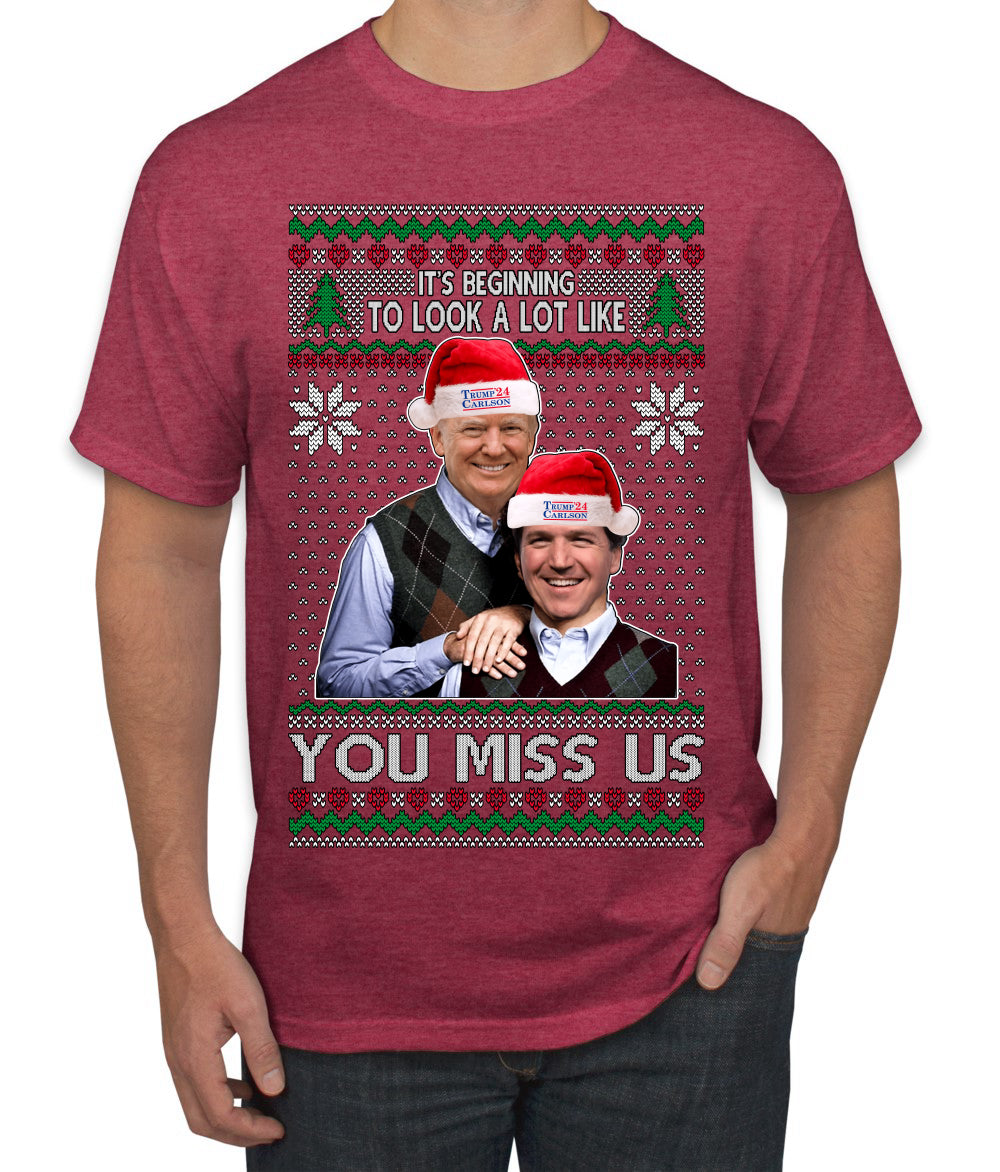 Beginning To Look Like You Miss Us Trump Carlson 24 Ugly Christmas Sweater Men's T-Shirt