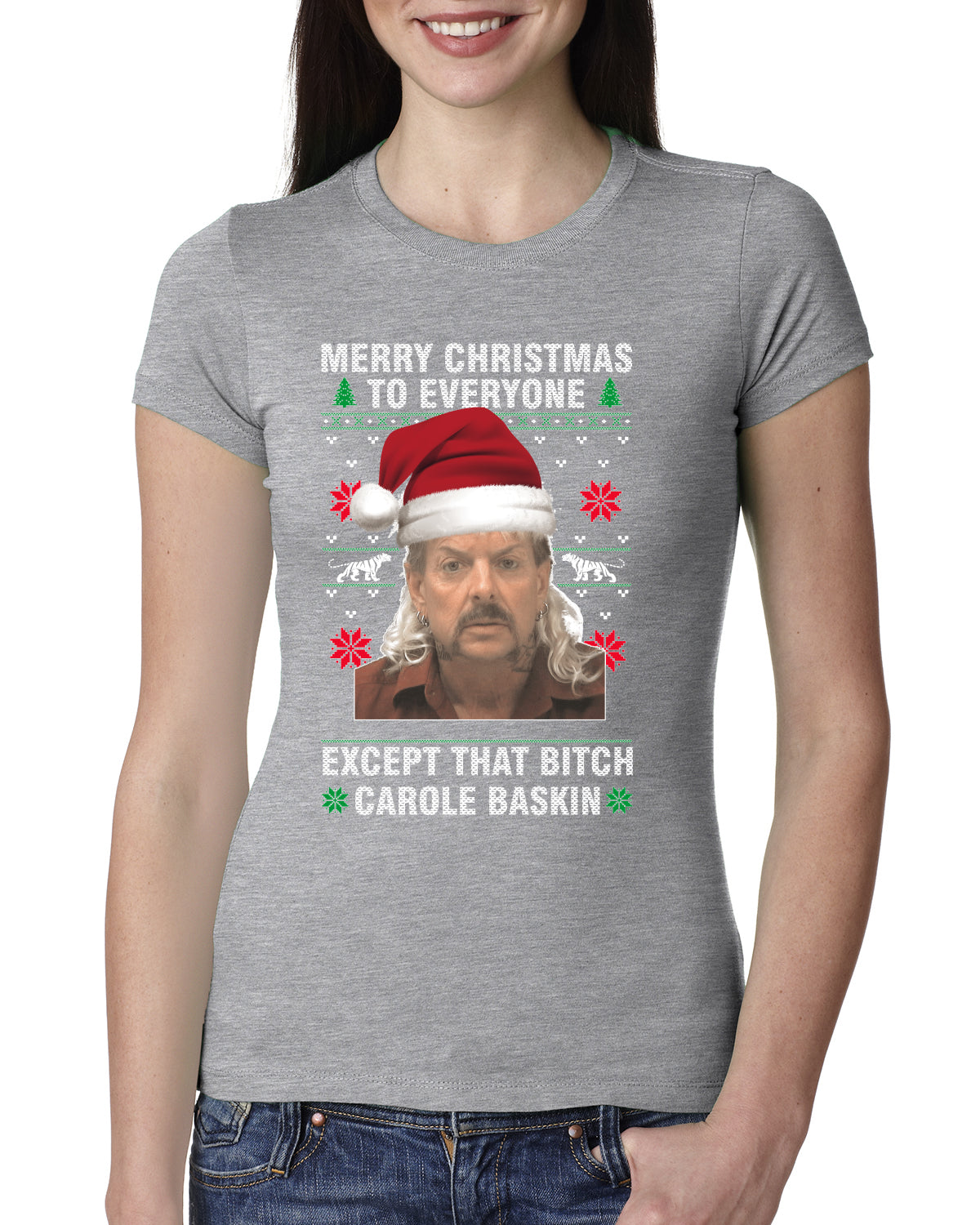 Merry Christmas to Everyone Except Carole Baskin Ugly Christmas Sweater Womens Slim Fit Junior Tee