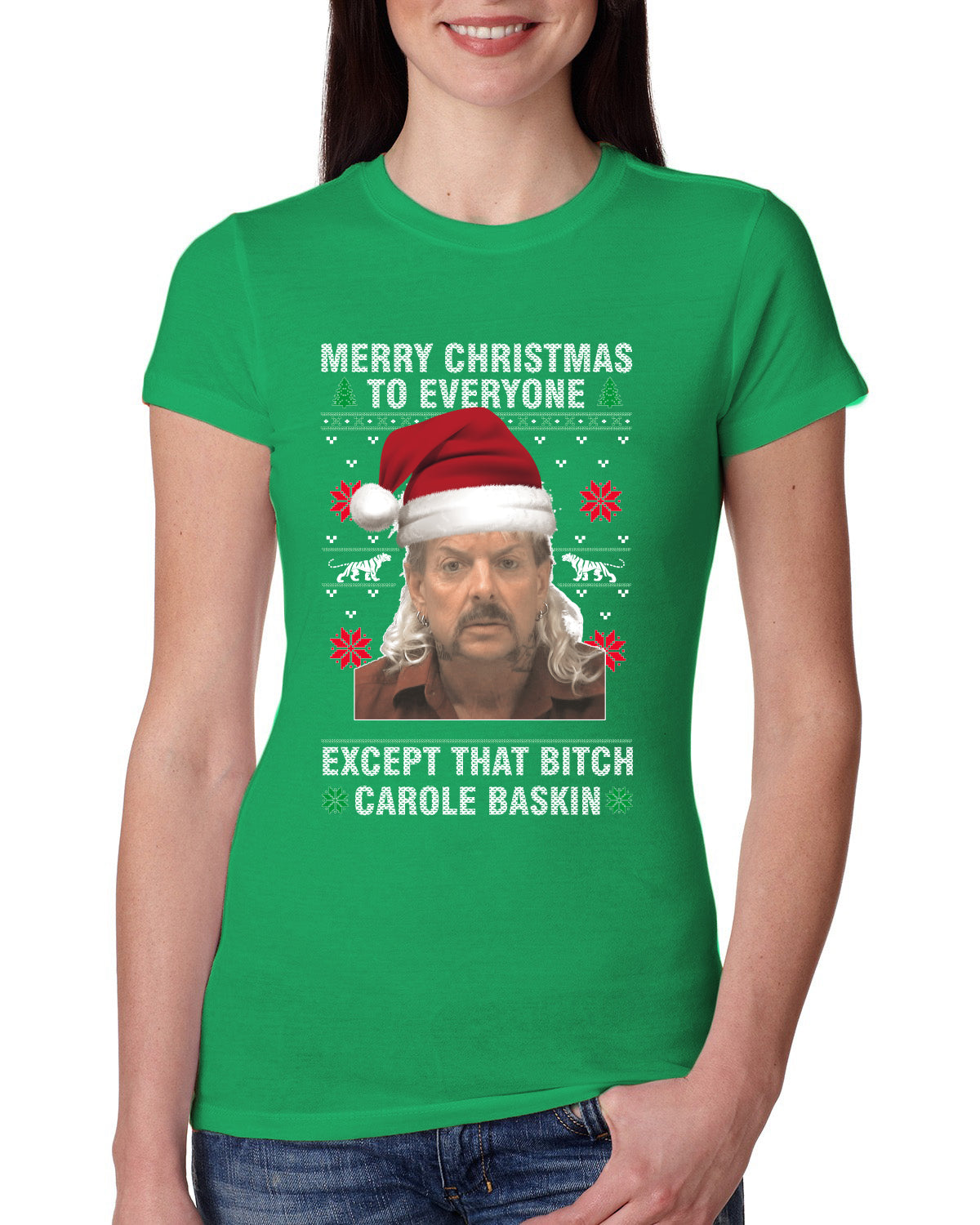 Merry Christmas to Everyone Except Carole Baskin Ugly Christmas Sweater Womens Slim Fit Junior Tee