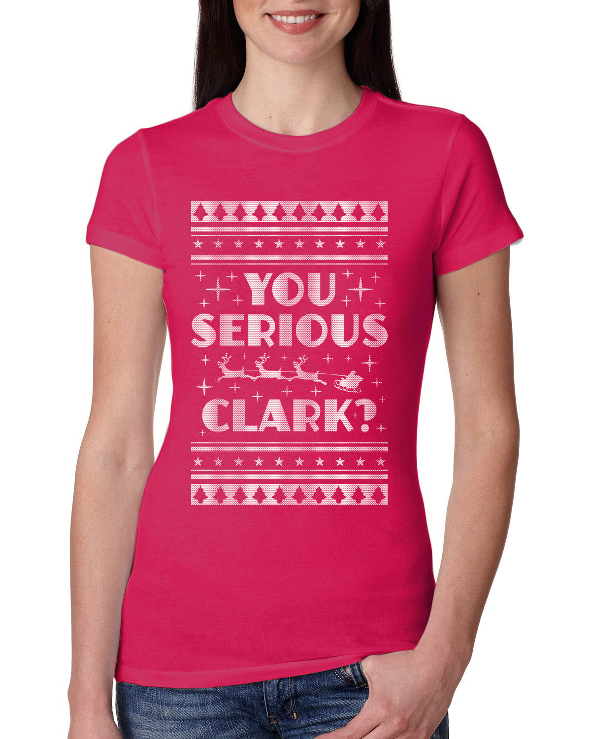 You Serious Clark Christmas Vacation Movie Ugly Christmas Sweater Womens Slim Fit Junior Tee