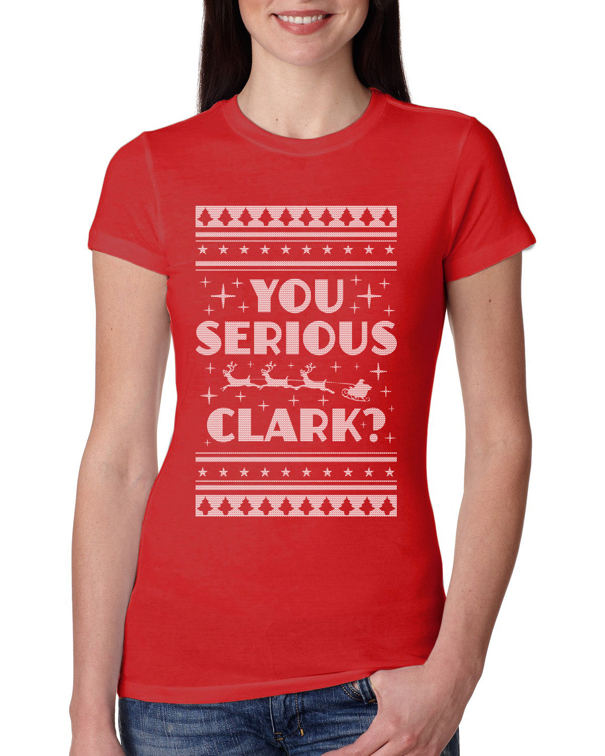 You Serious Clark Christmas Vacation Movie Ugly Christmas Sweater Womens Slim Fit Junior Tee