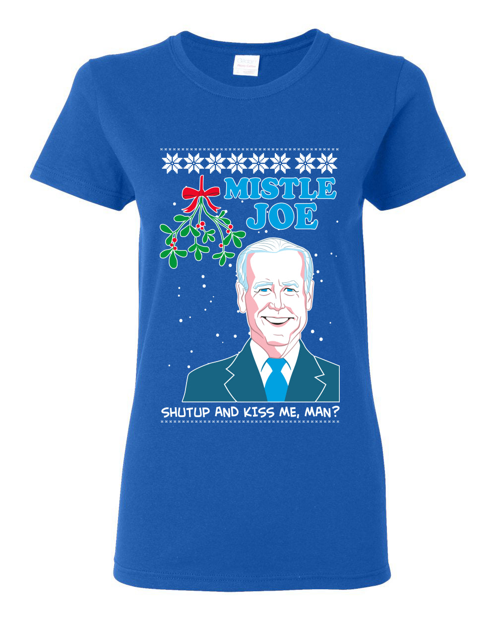Mistle Joe Shut Up And Kiss Me Man Biden Ugly Christmas Sweater Womens Graphic T-Shirt