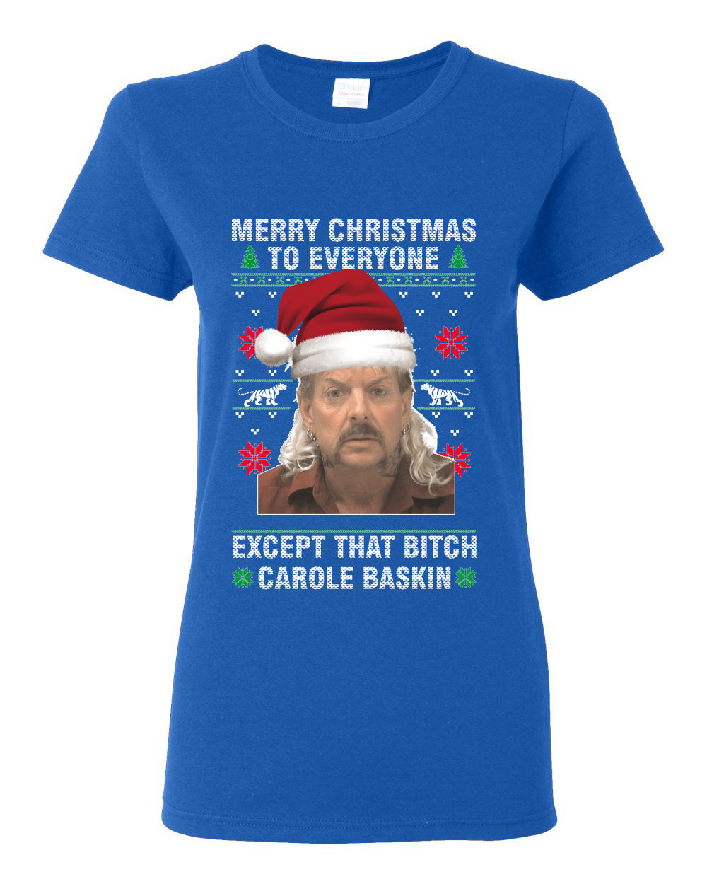 Merry Christmas to Everyone Except Carole Baskin Ugly Christmas Sweater Womens Graphic T-Shirt