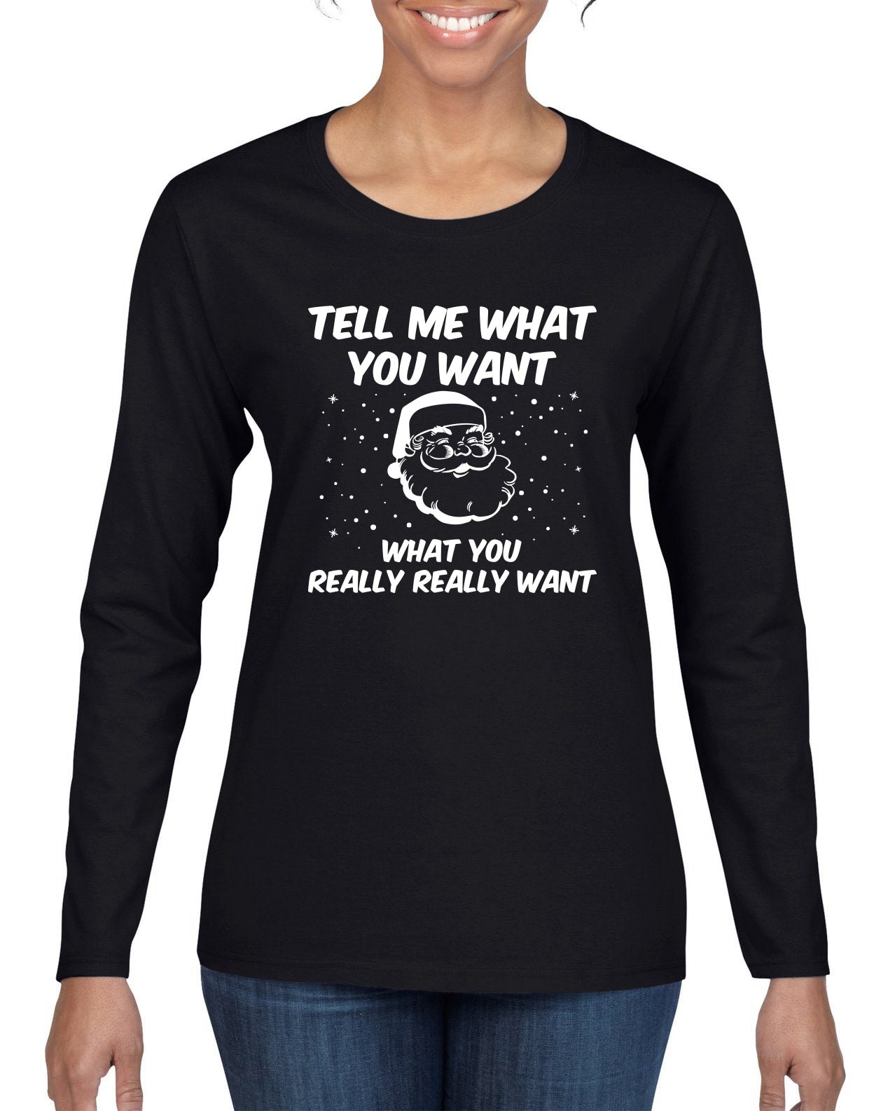 Santa Tell Me What You Want Christmas Womens Graphic Long Sleeve T-Shirt