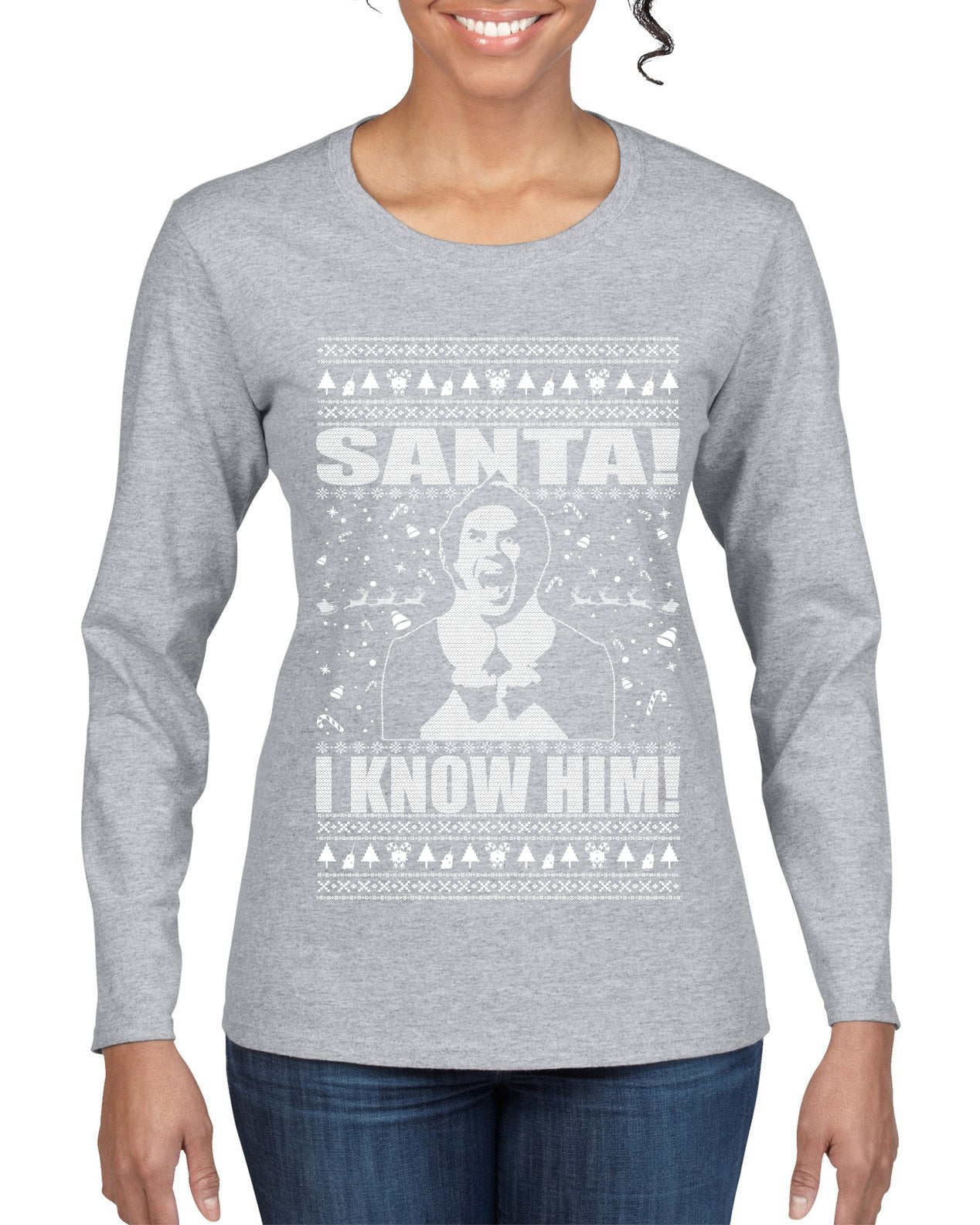 Buddy The Elf Santa! I Know Him Ugly Christmas Sweater Womens Graphic Long Sleeve T-Shirt