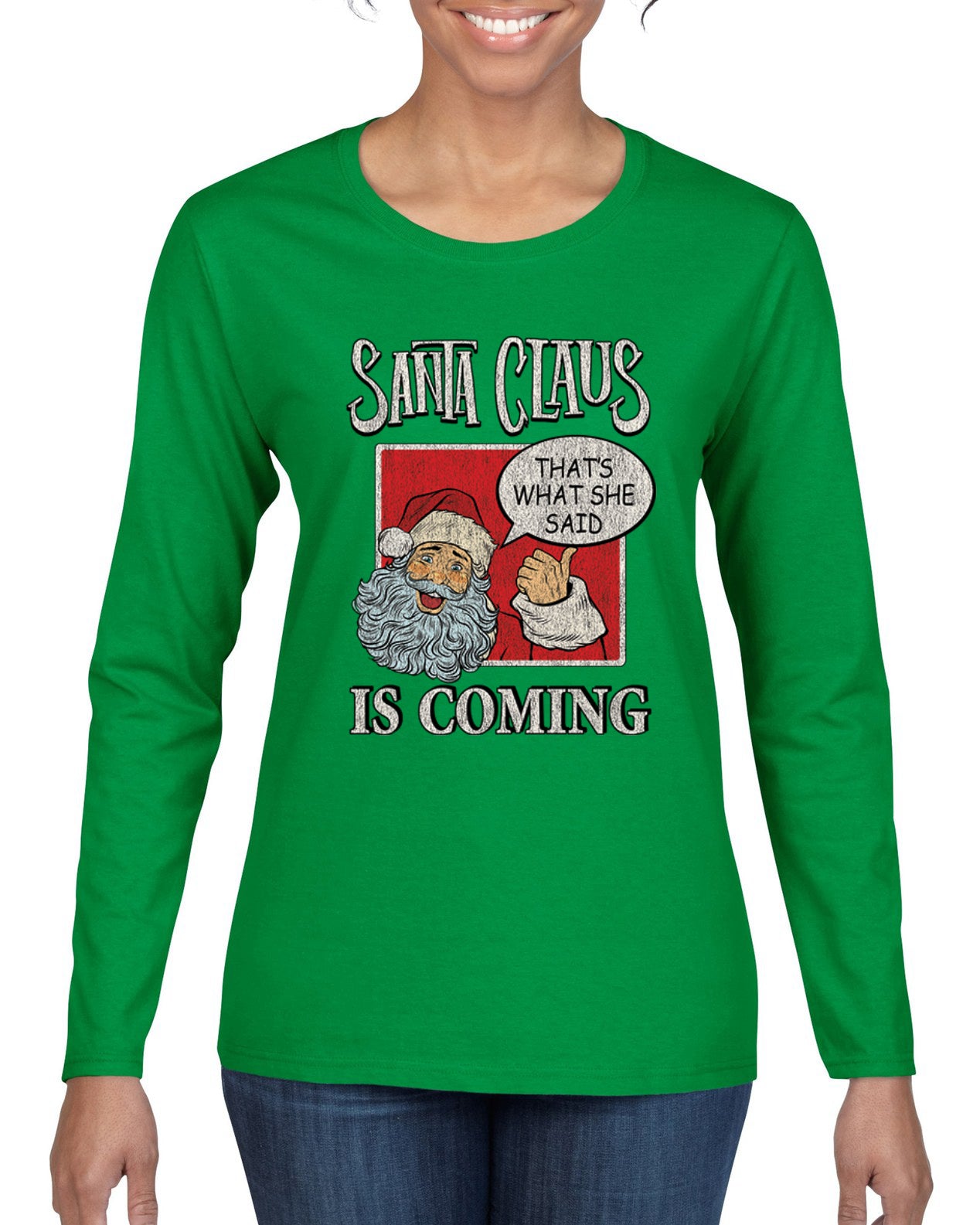 Santa Claus Is Coming, That's What She Said Christmas Womens Graphic Long Sleeve T-Shirt