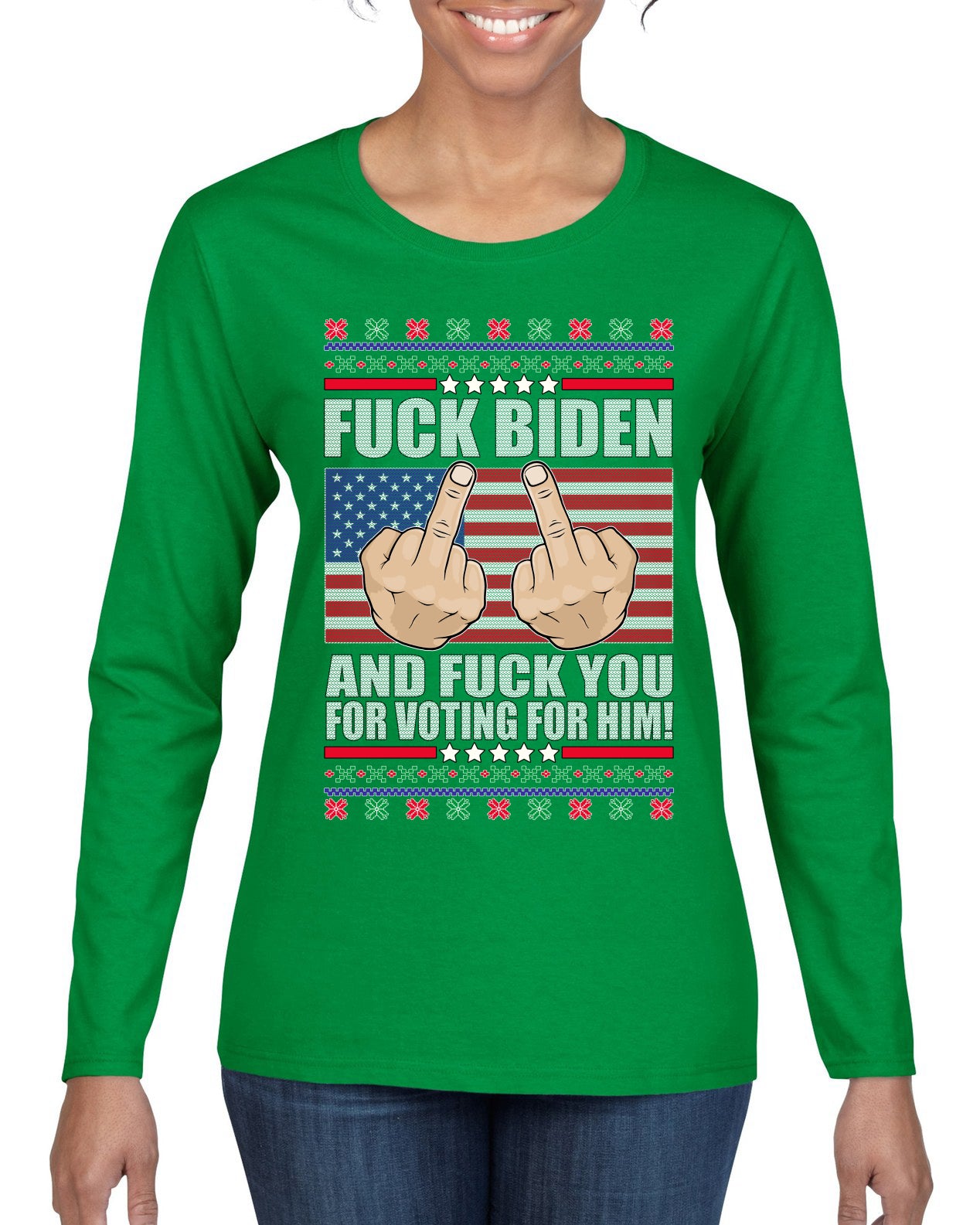 Fuck Biden and Fuck You For Voting For Him Christmas Womens Graphic Long Sleeve T-Shirt