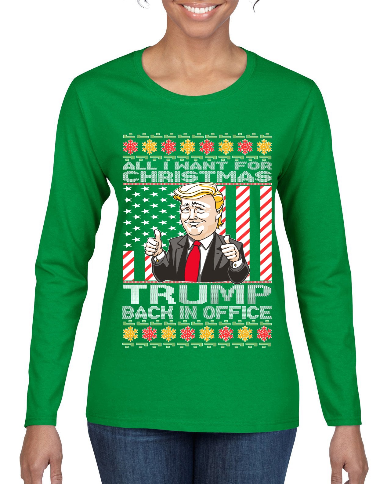 All I Want For Christmas is Trump Back In Office Ugly Christmas Sweater Womens Graphic Long Sleeve T-Shirt