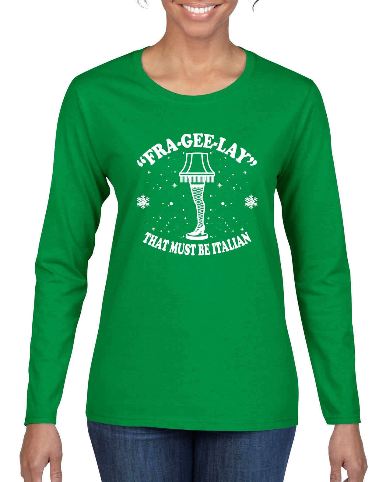 Fra-Gee-Lay That Must Be Italian Christmas Story Leg Lamp Christmas Womens Graphic Long Sleeve T-Shirt