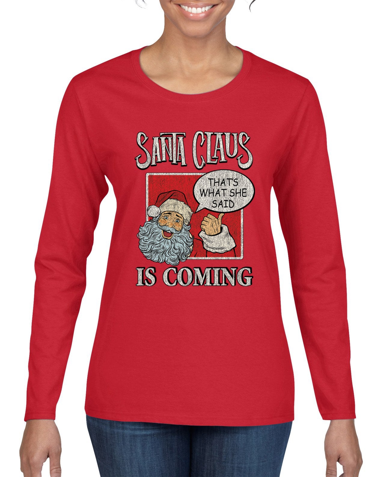 Santa Claus Is Coming, That's What She Said Christmas Womens Graphic Long Sleeve T-Shirt