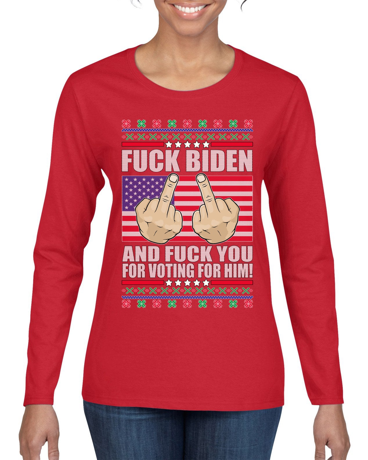 Fuck Biden and Fuck You For Voting For Him Christmas Womens Graphic Long Sleeve T-Shirt