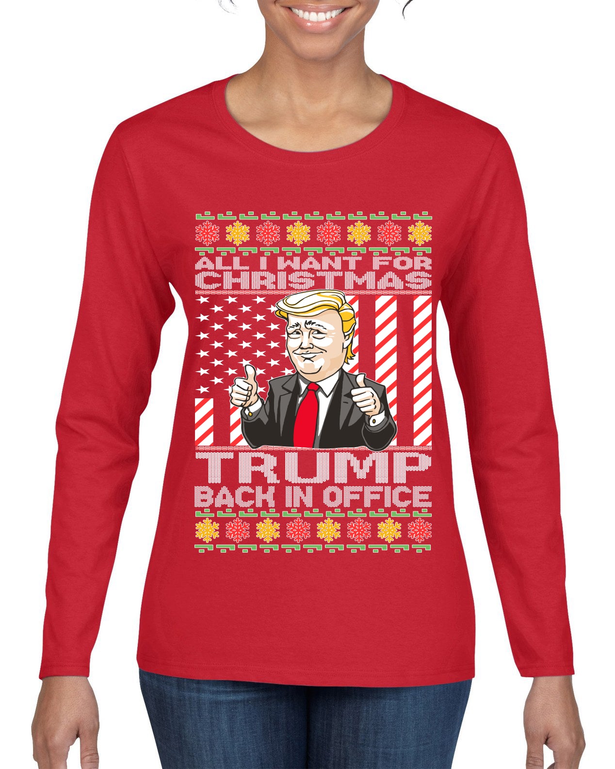 All I Want For Christmas is Trump Back In Office Ugly Christmas Sweater Womens Graphic Long Sleeve T-Shirt