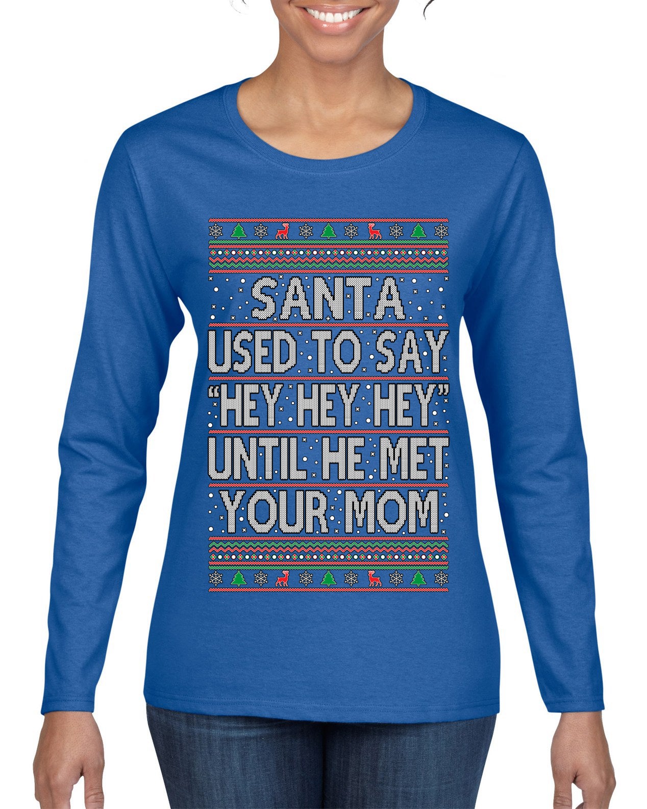 Santa Used To Say Hey Until He Met Your Mom Ugly Christmas Sweater Womens Graphic Long Sleeve T-Shirt