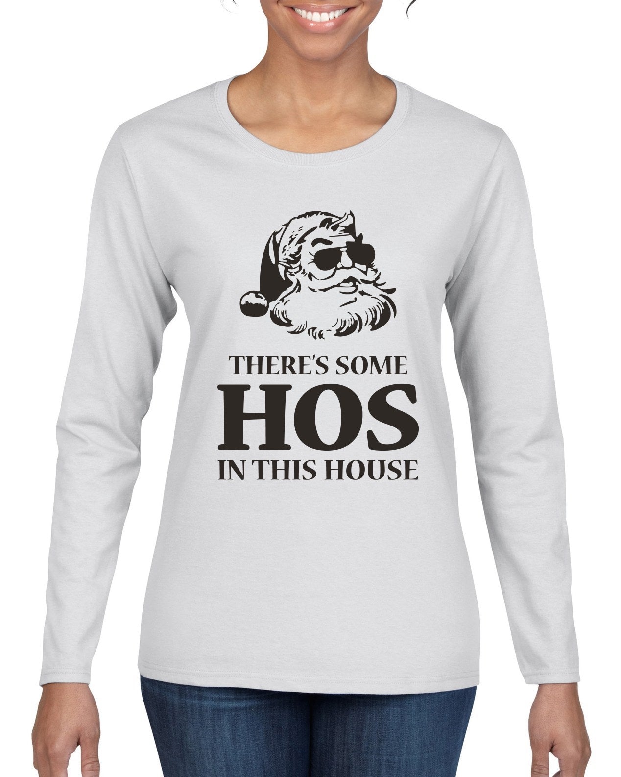 Theres some Hos in this House Ugly Christmas Sweater Womens Graphic Long Sleeve T-Shirt