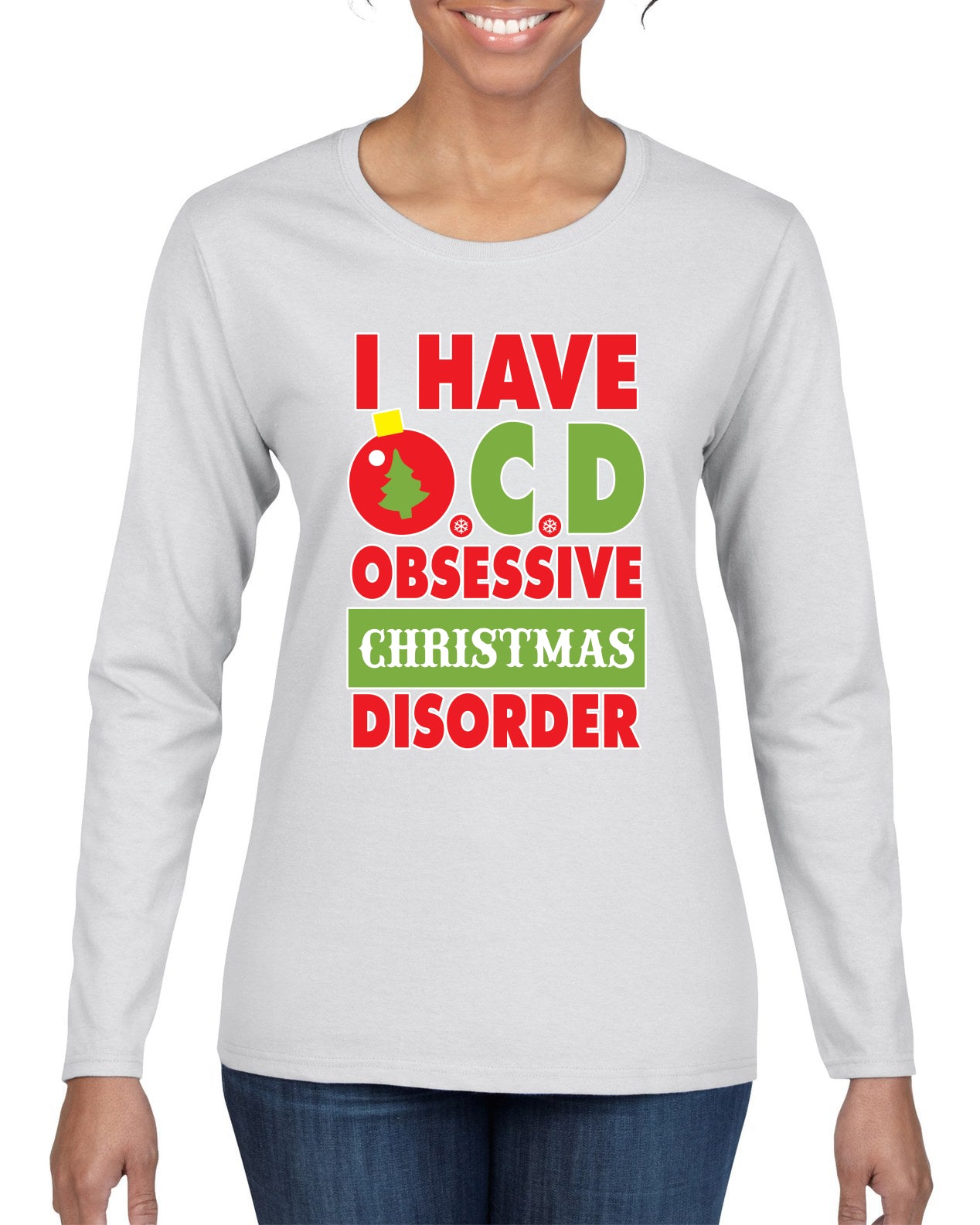 I Have O.C.D Obsessive Christmas Disorder Womens Graphic Long Sleeve T-Shirt