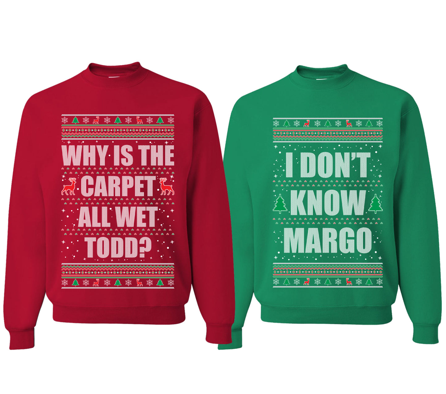 Todd Margo Why Is The Carpet All Wet Todd?... I Don't Know Margo Ugly Christmas Sweater Matching Couples Crewneck Sweater