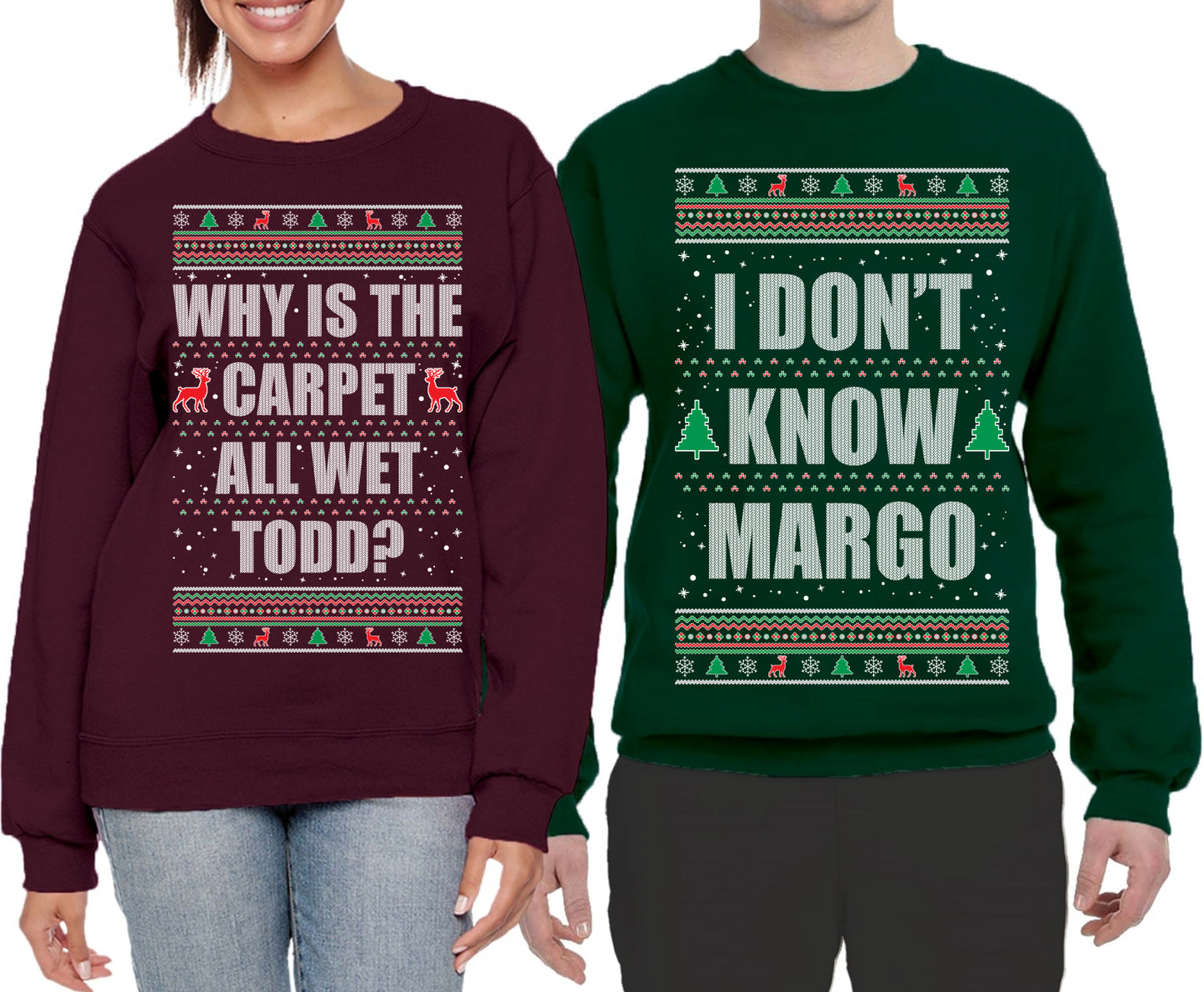 Todd Margo Why Is The Carpet All Wet Todd?... I Don't Know Margo Ugly Christmas Sweater Matching Couples Crewneck Sweater