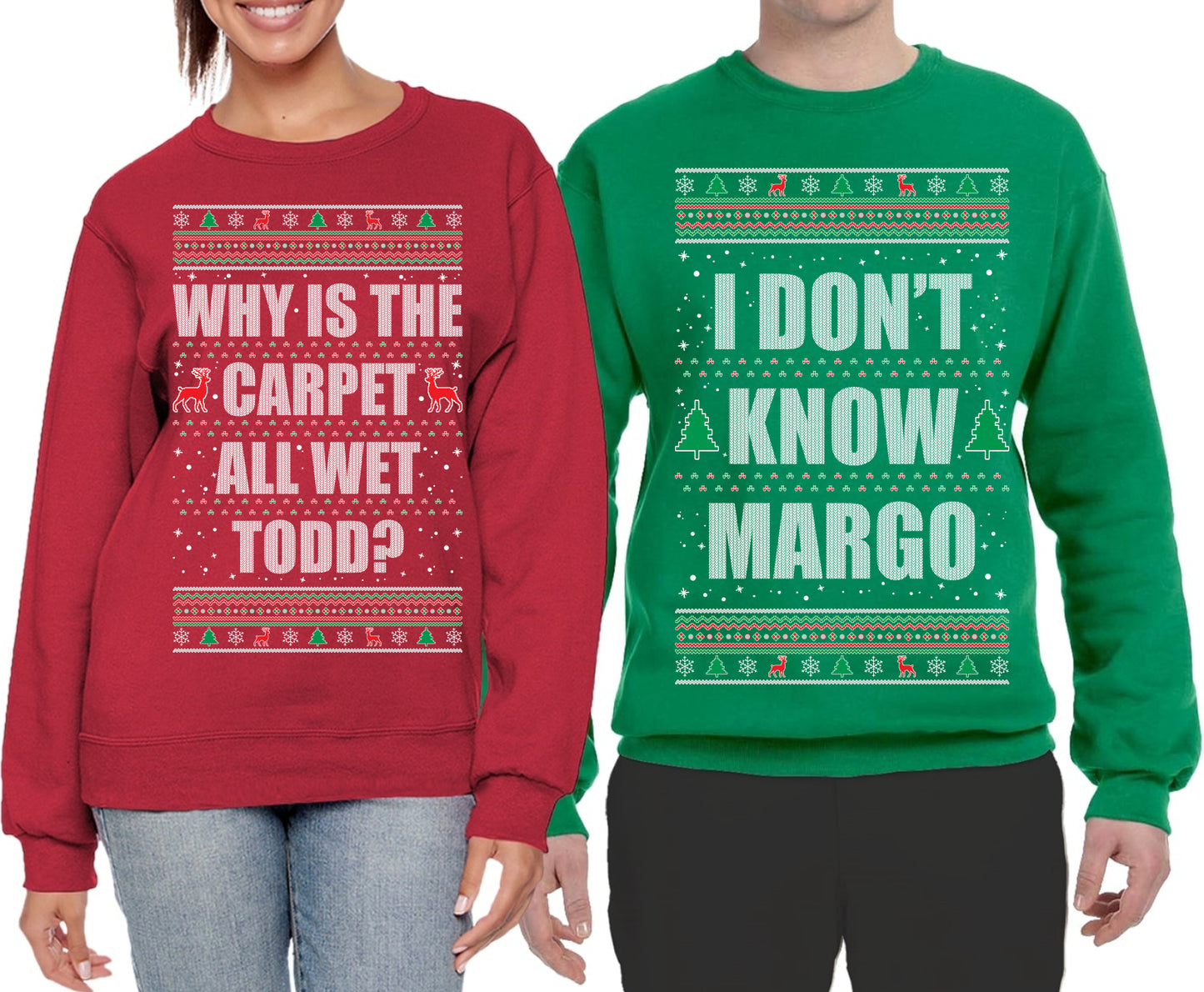 Todd Margo Why Is The Carpet All Wet Todd?... I Don't Know Margo Ugly Christmas Sweater Matching Couples Crewneck Sweater