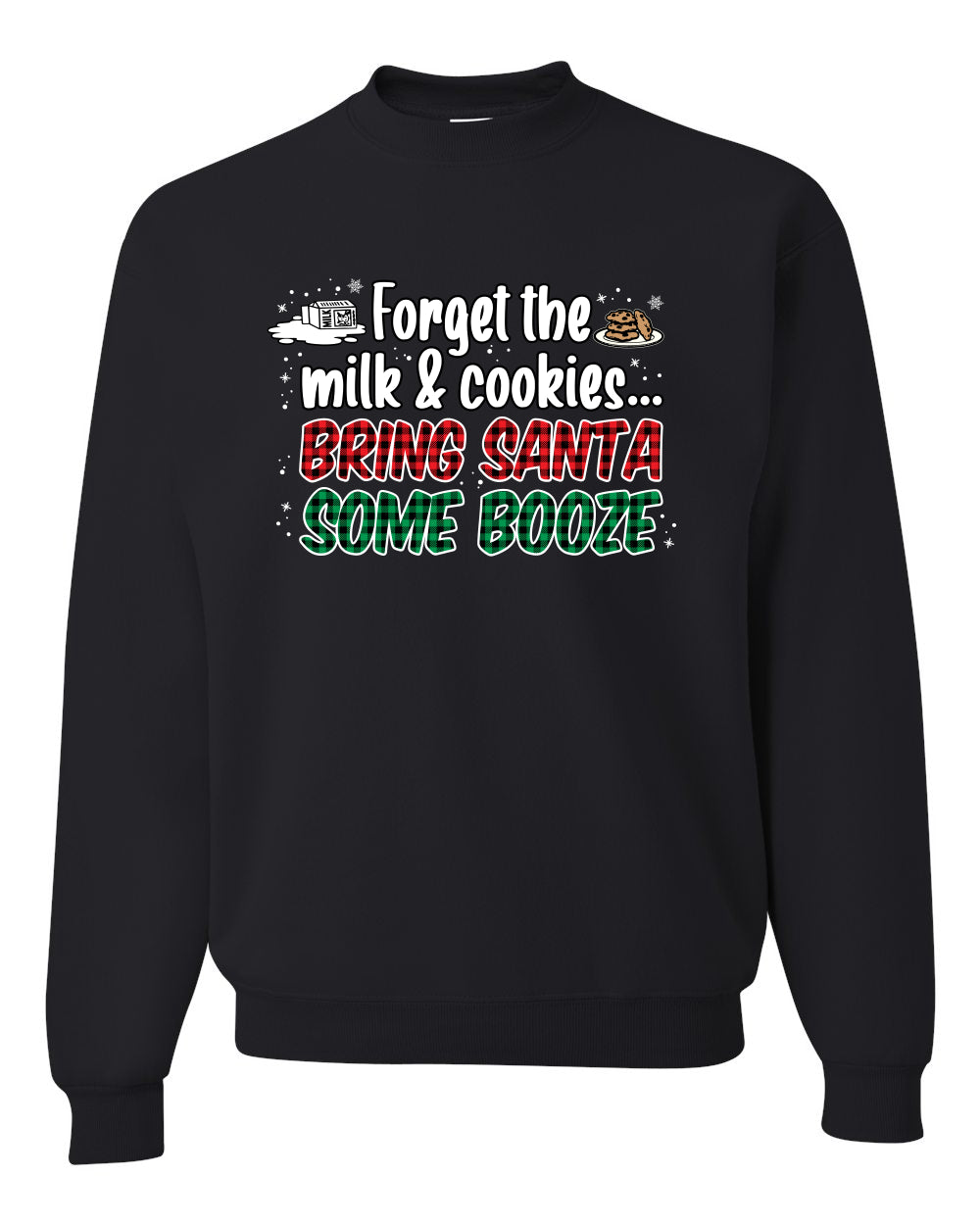 Forget The Milk And Cookies Bring Santa Some Booze Christmas Unisex Crewneck Graphic Sweatshirt
