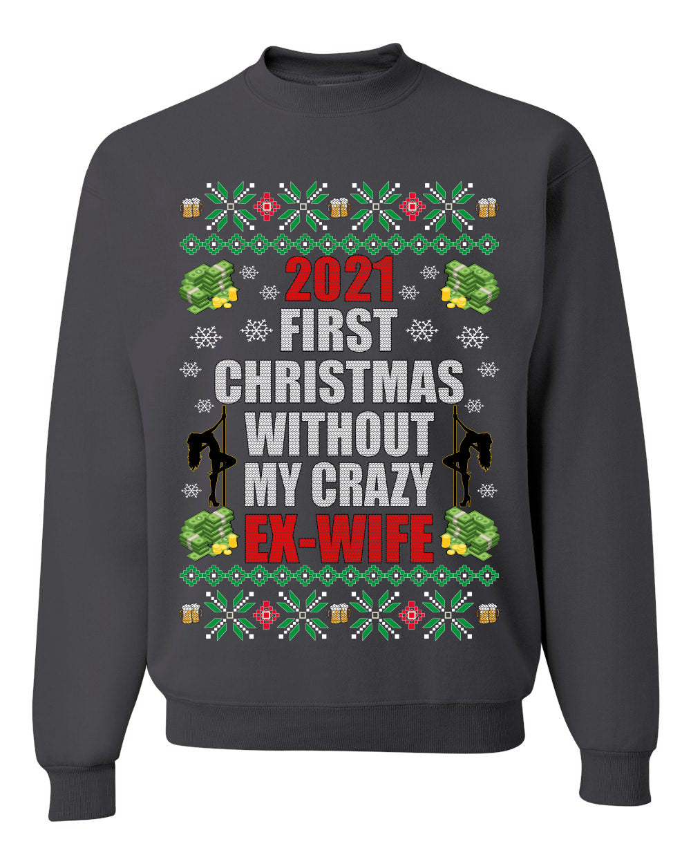 First Christmas Without My Crazy Ex-Wife Merry Ugly Christmas Sweater Unisex Crewneck Graphic Sweatshirt