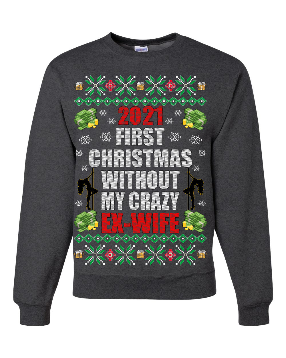 First Christmas Without My Crazy Ex-Wife Merry Ugly Christmas Sweater Unisex Crewneck Graphic Sweatshirt