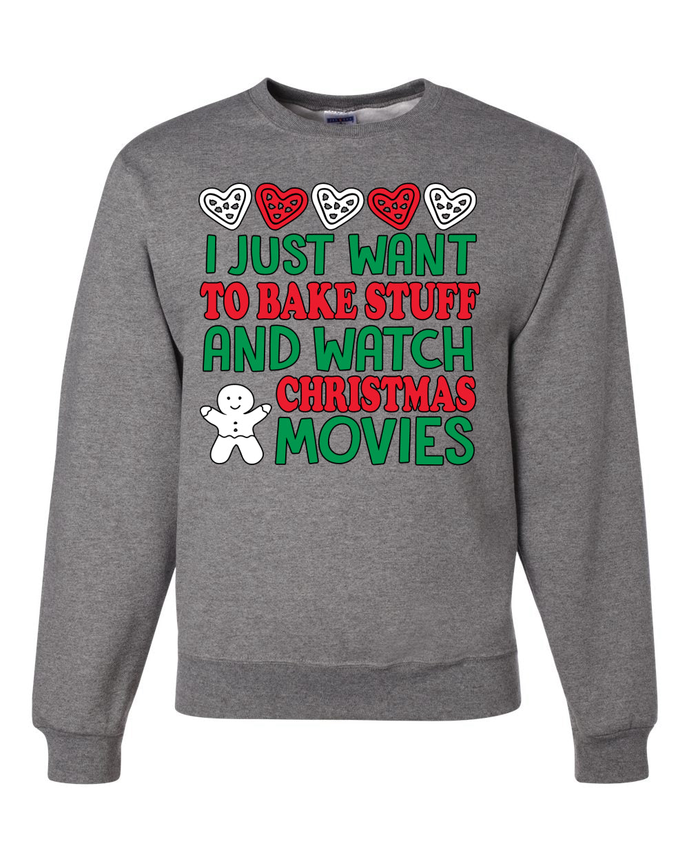I Just want to Bake Stuff and Watch Merry Christmas Movies Merry Christmas Unisex Crewneck Graphic Sweatshirt