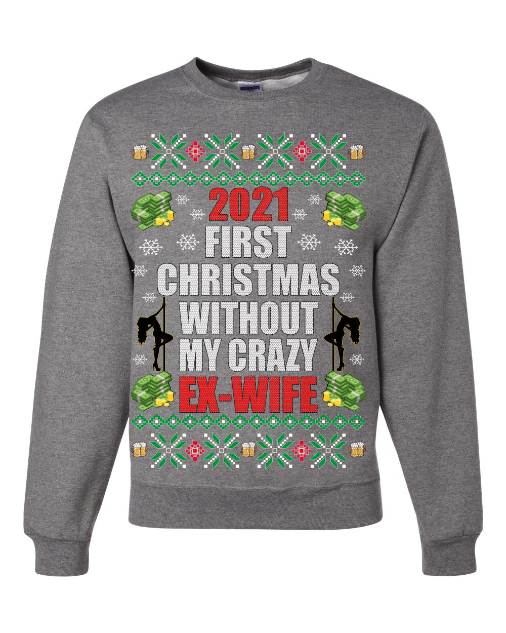 First Christmas Without My Crazy Ex-Wife Merry Ugly Christmas Sweater Unisex Crewneck Graphic Sweatshirt
