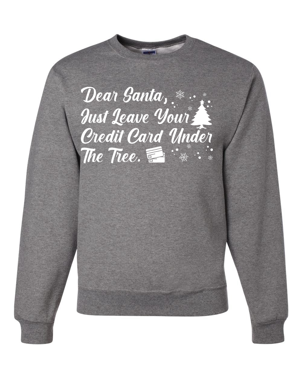 Dear Santa, Just Leave your Credit Card Christmas Unisex Crewneck Graphic Sweatshirt