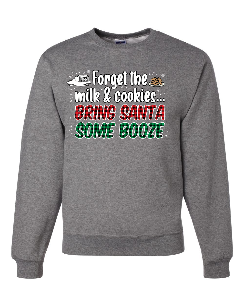 Forget The Milk And Cookies Bring Santa Some Booze Christmas Unisex Crewneck Graphic Sweatshirt