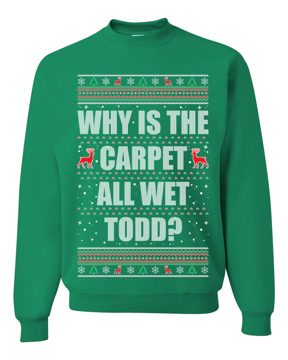 Todd Margo Why Is The Carpet All Wet Todd? Individual Couples Ugly Christmas Sweater Unisex Crewneck Graphic Sweatshirt