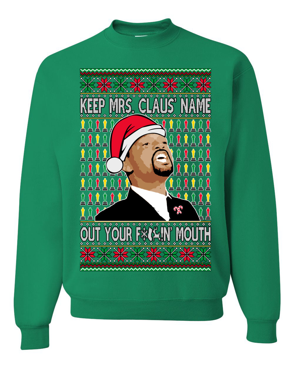 Will Slap Chris Meme Mrs Claus' Name Out Your Mouth Clean Ugly Christmas Sweater Unisex Crewneck Graphic Sweatshirt