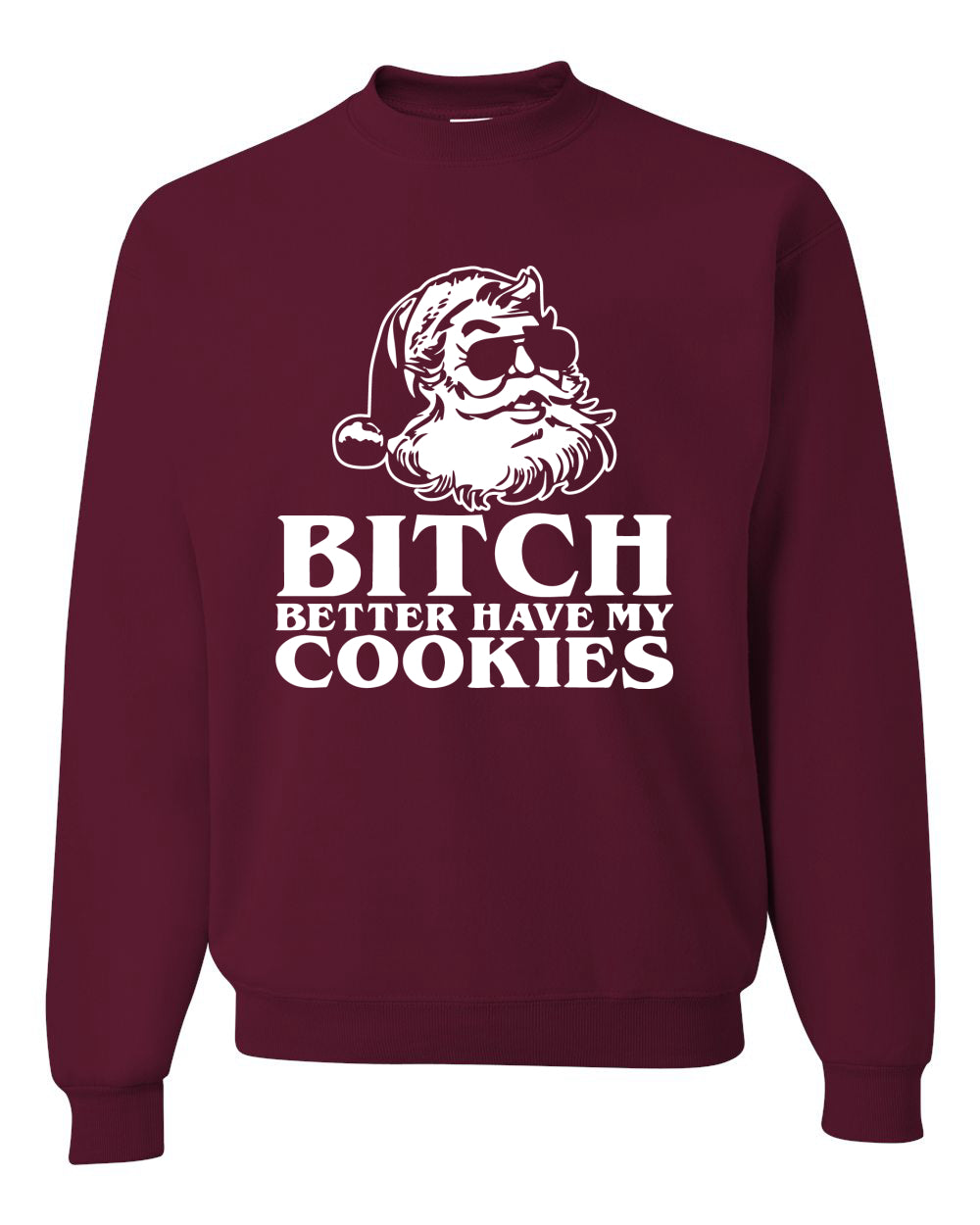 Santa Bitch Better Have My Cookies Ugly Christmas Sweater Unisex Crewneck Graphic Sweatshirt