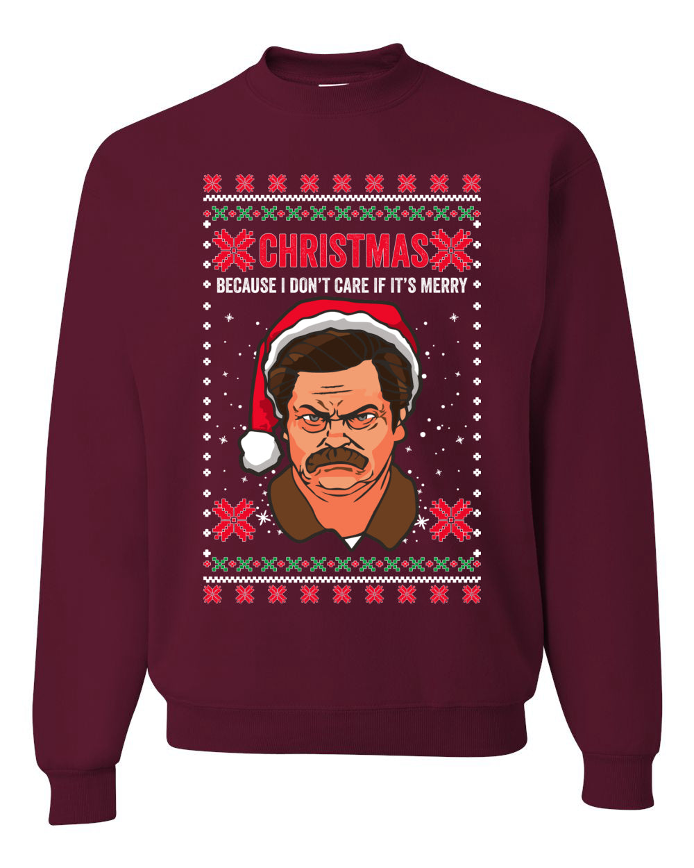 Ron Swanson Parks and Rec Christmas I Don't Care if It's Merry Xmas Merry Ugly Christmas Sweater Unisex Crewneck Graphic Sweatshirt