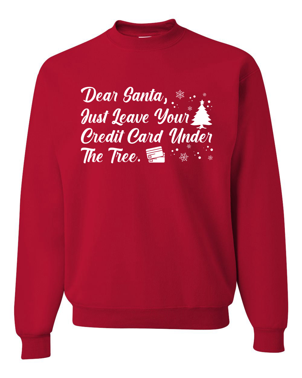 Dear Santa, Just Leave your Credit Card Christmas Unisex Crewneck Graphic Sweatshirt