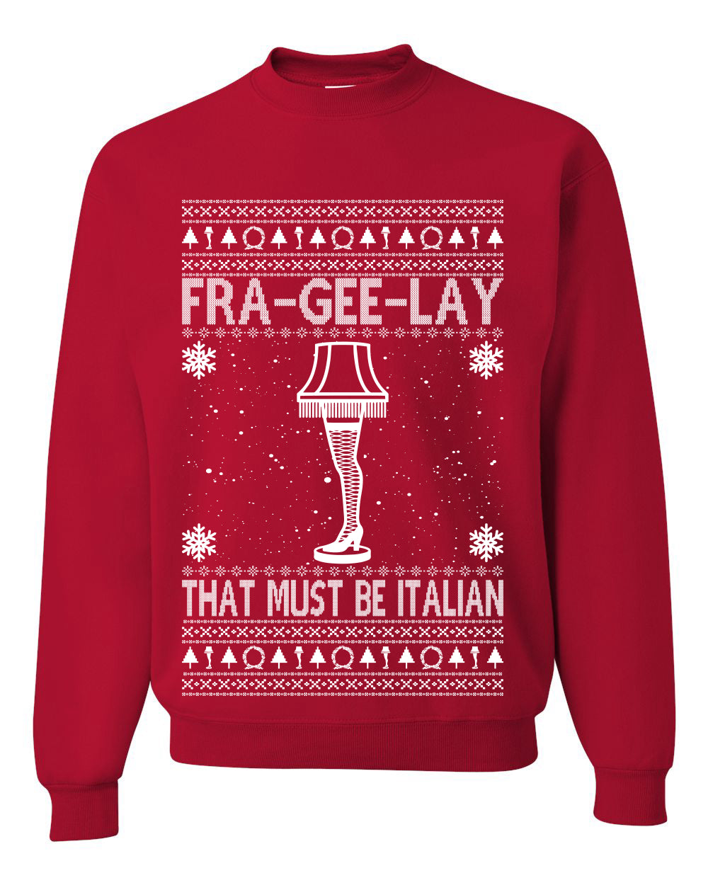 Fra-gee-lay Funny Movie Qoutes That Must Be Italian Ugly Christmas Sweater Unisex Crewneck Graphic Sweatshirt