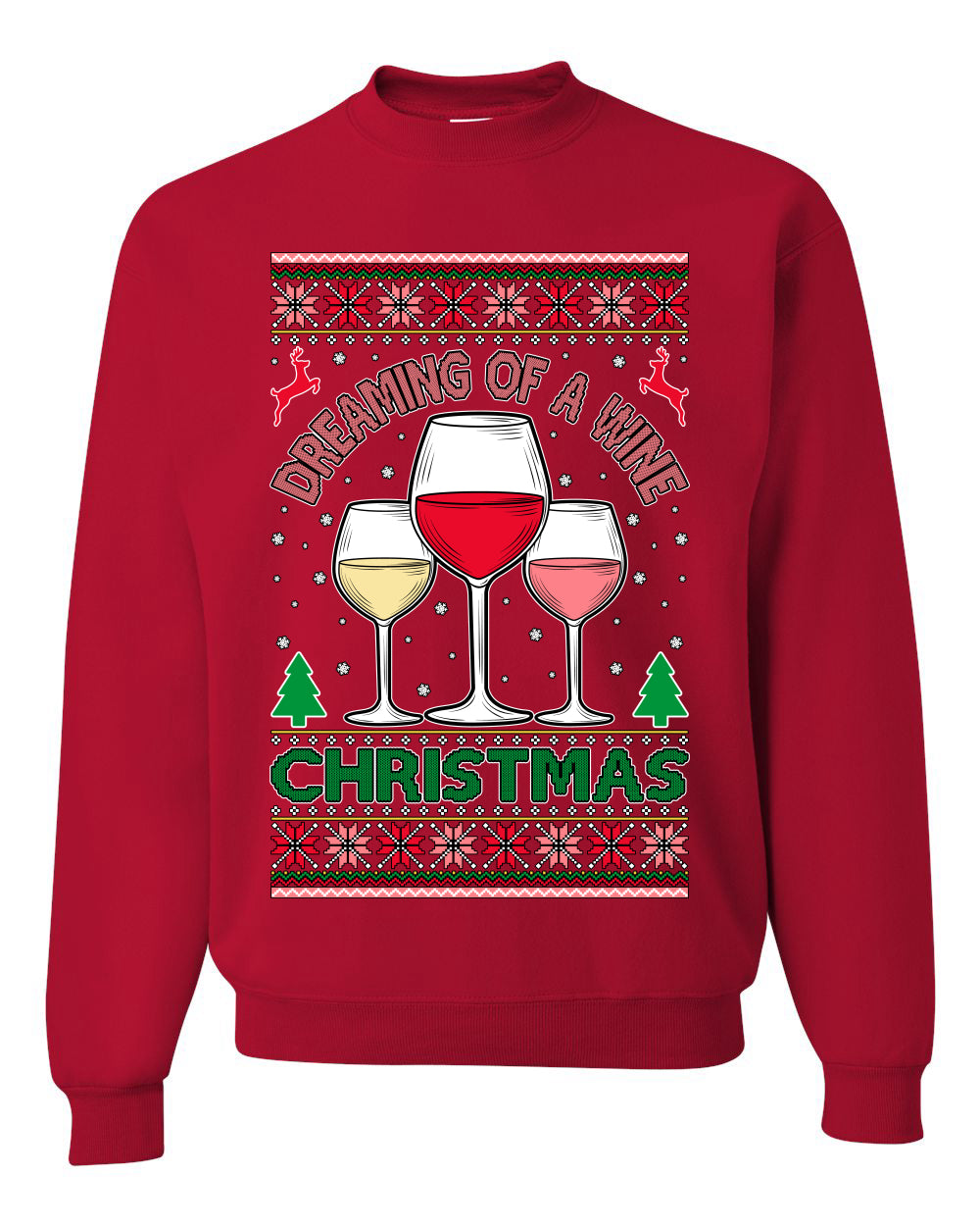 Dreaming Of A Wine Christmas Drinking Red White Drunk Ugly Christmas Sweater Unisex Crewneck Graphic Sweatshirt