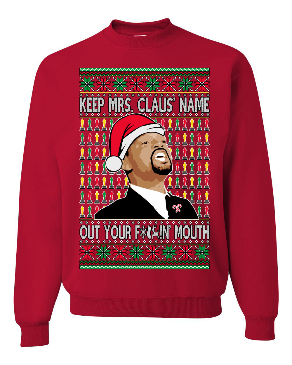 Will Slap Chris Meme Mrs Claus' Name Out Your Mouth Clean Ugly Christmas Sweater Unisex Crewneck Graphic Sweatshirt