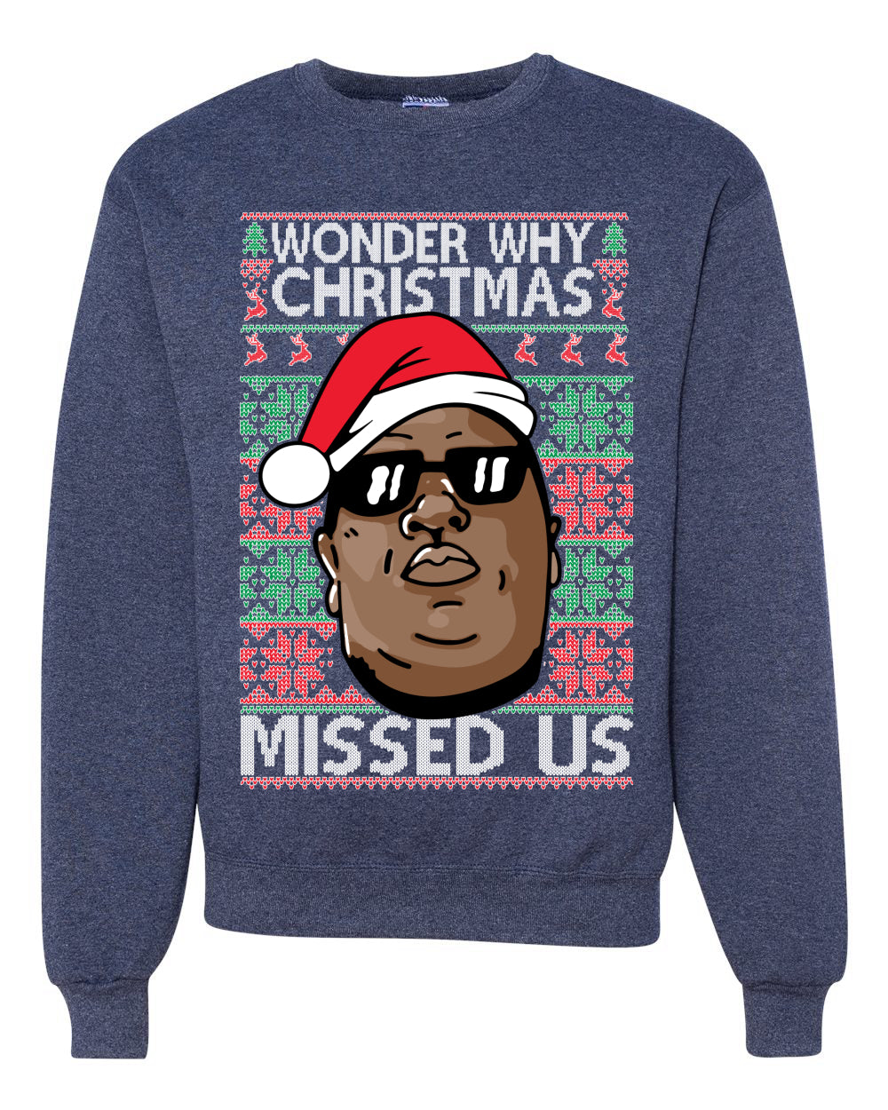 Funny Biggie Wonder Why Christmas Missed Us Ugly Christmas Sweater Unisex Crewneck Graphic Sweatshirt
