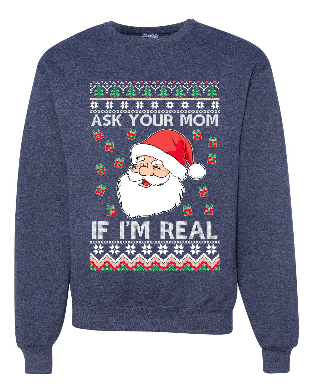 Ask Your Mom If I'm Real Funny Santa Xmas Merry Ugly Christmas Sweater Unisex Crewneck Graphic Sweatshirt