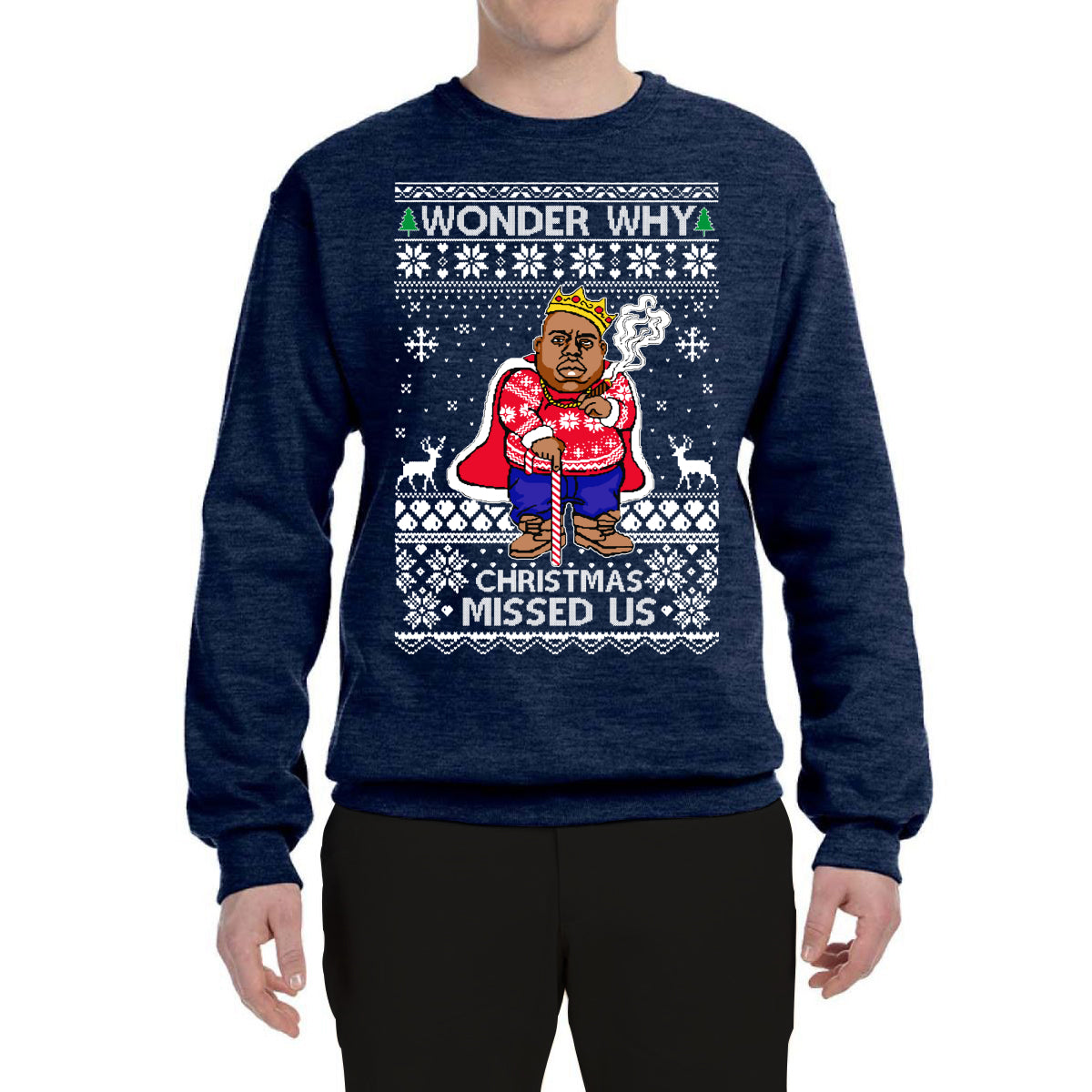 Biggie Wonder Why Christmas Missed Us King On A Throne Ugly Christmas Sweater Unisex Crewneck Graphic Sweatshirt