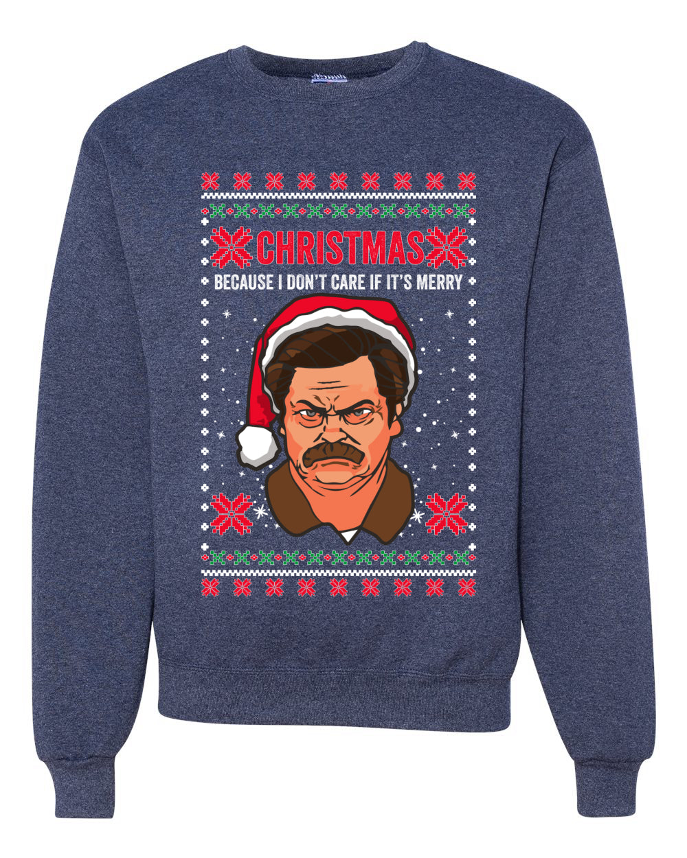 Ron Swanson Parks and Rec Christmas I Don't Care if It's Merry Xmas Merry Ugly Christmas Sweater Unisex Crewneck Graphic Sweatshirt