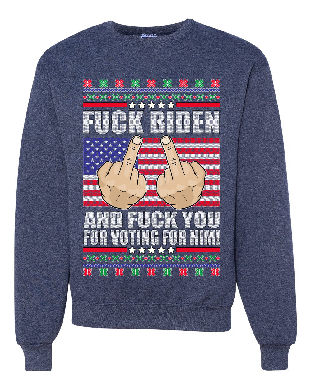 Fuck Biden and Fuck You For Voting For Him Christmas Unisex Crewneck Graphic Sweatshirt