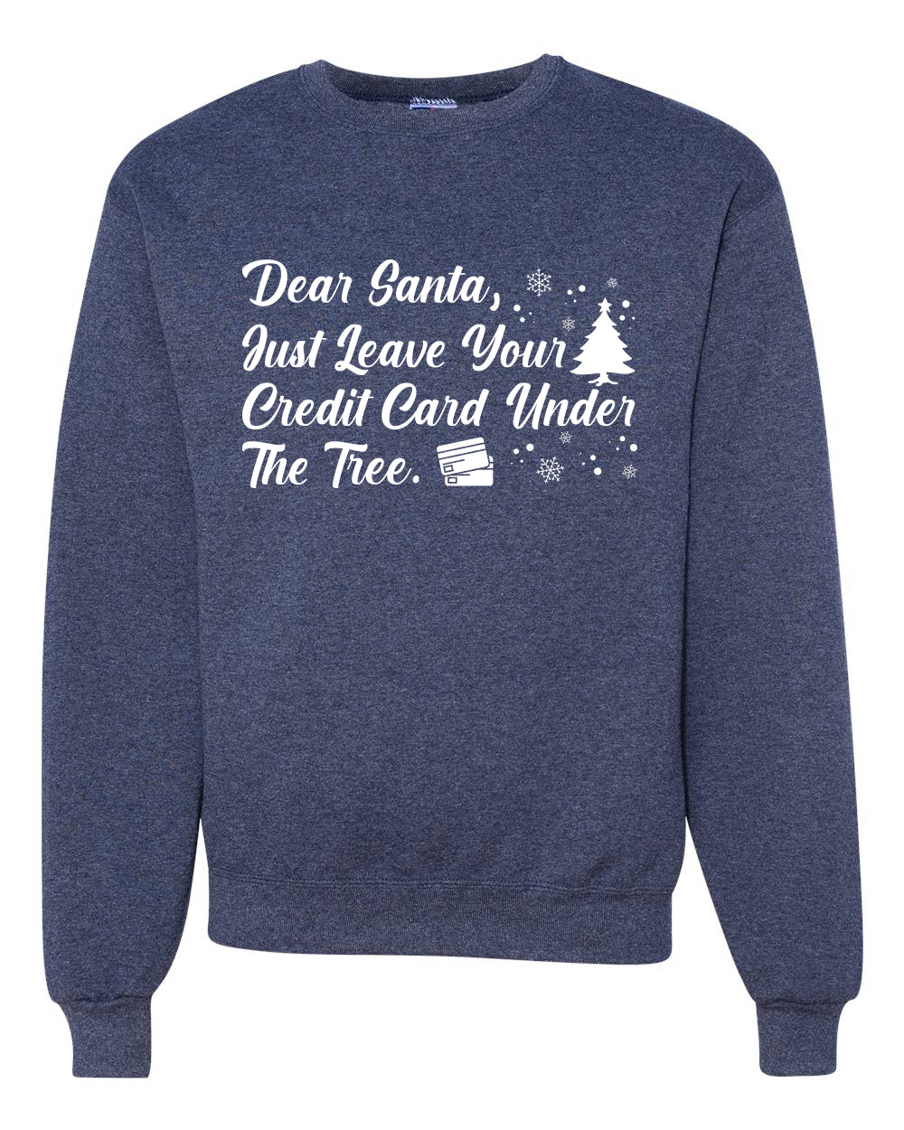 Dear Santa, Just Leave your Credit Card Christmas Unisex Crewneck Graphic Sweatshirt