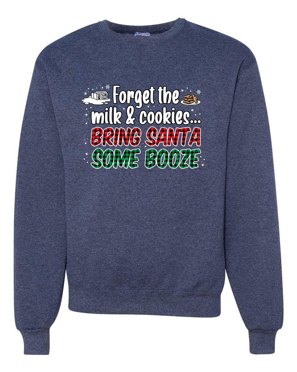 Forget The Milk And Cookies Bring Santa Some Booze Christmas Unisex Crewneck Graphic Sweatshirt