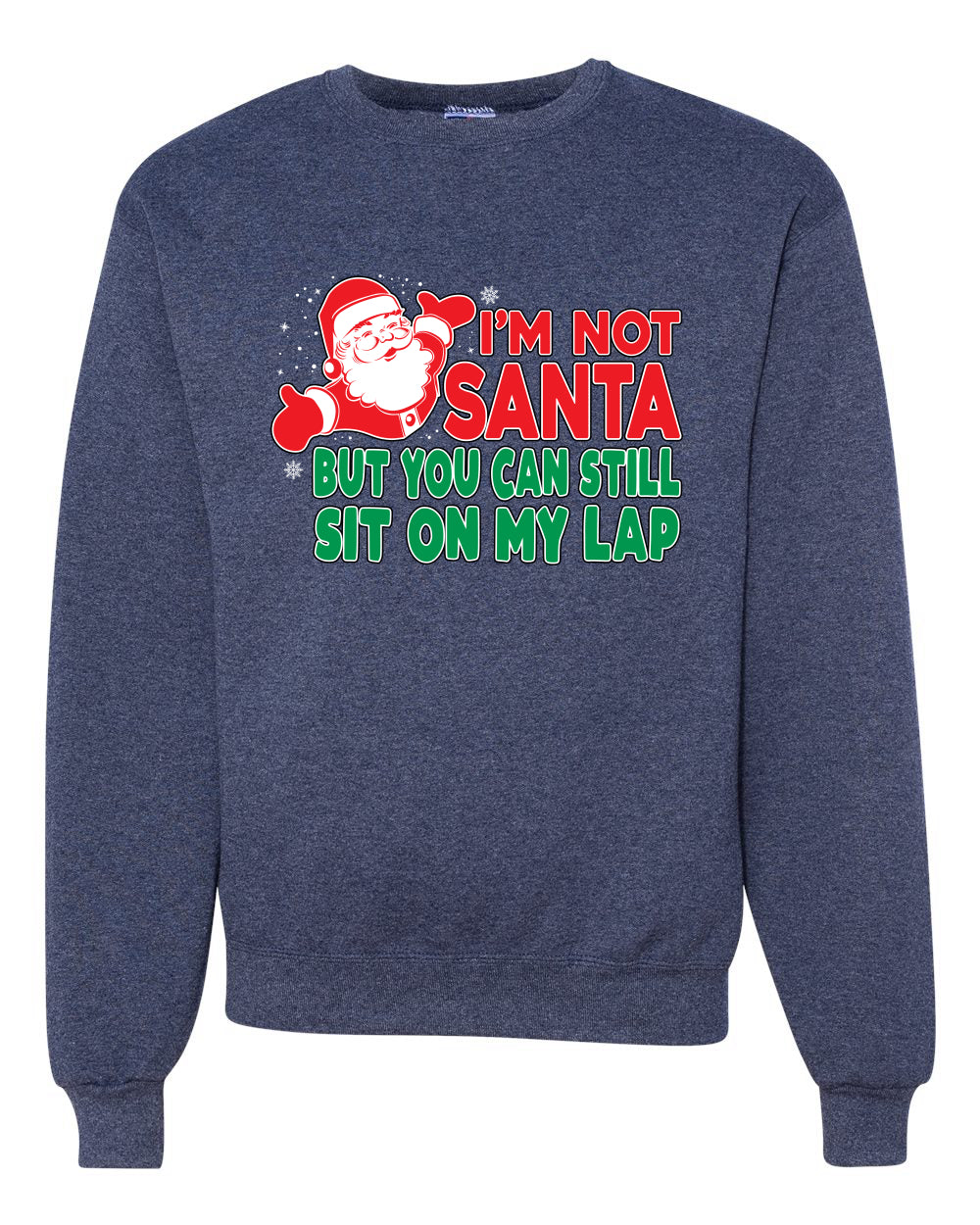 I'm Not Santa But You Can Still Sit On My Lap Christmas Unisex Crewneck Graphic Sweatshirt