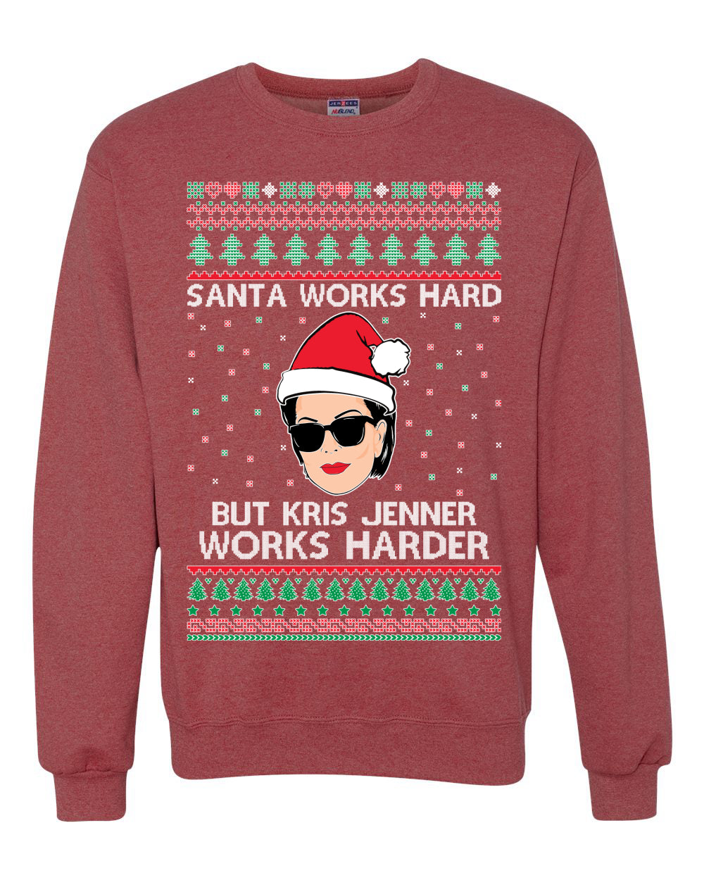 Santa Works Hard But Kris Jenner Works Harder Ugly Christmas Sweater Unisex Crewneck Sweatshirt