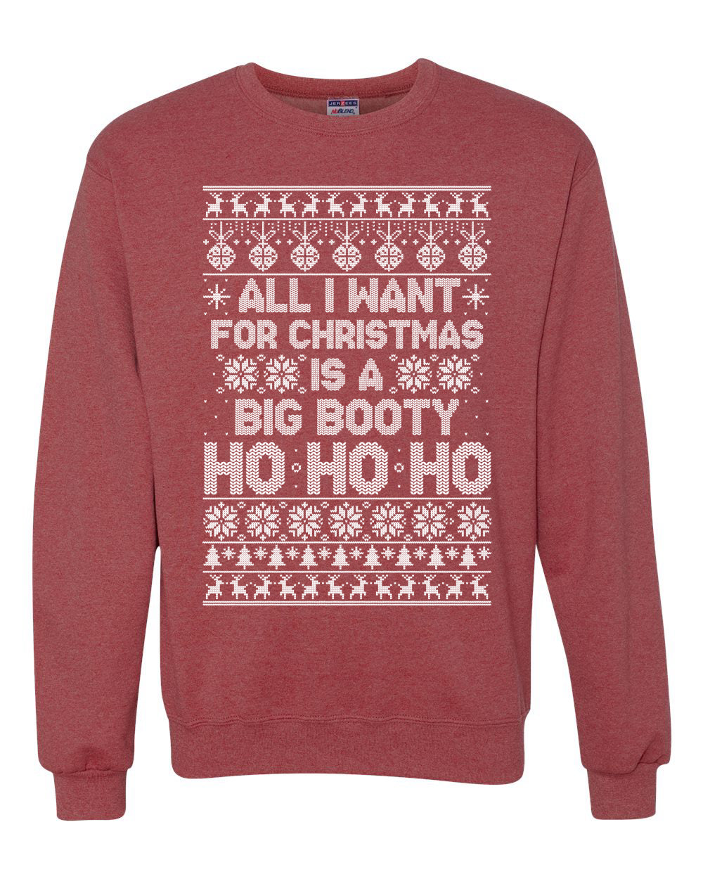 All I Want for Christmas is a Big Booty Ho Merry Ugly Christmas Sweater Unisex Crewneck Graphic Sweatshirt