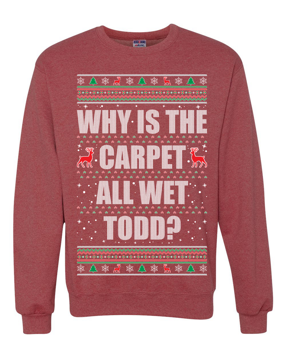 Todd Margo Why Is The Carpet All Wet Todd? Individual Couples Ugly Christmas Sweater Unisex Crewneck Graphic Sweatshirt